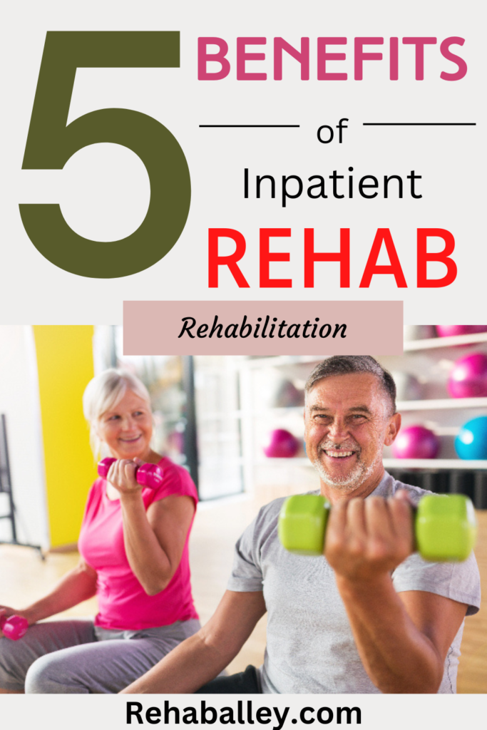 Top 5 Benefits of Inpatient Rehabilitation